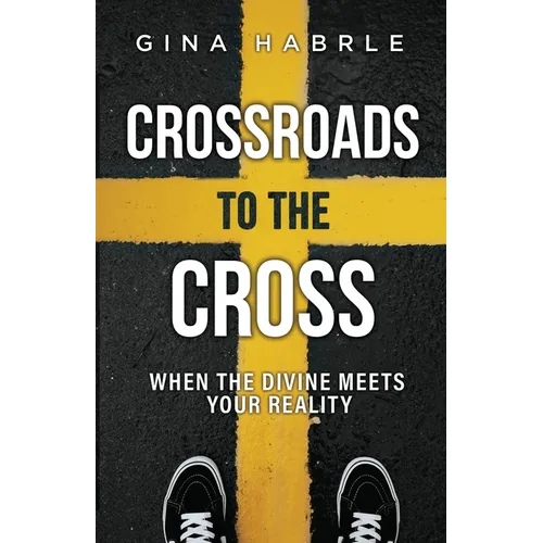 Crossroads to the Cross: When the Divine Meets Your Reality