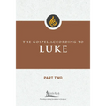 Gospel According to Luke, Part Two