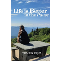 Life is Better in the Pause