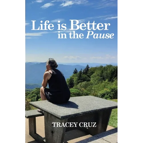 Life is Better in the Pause