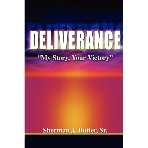Deliverance, My Story, Your Victory