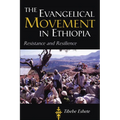 The Evangelical Movement in Ethiopia: Resistance and Resilience