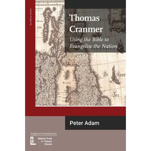 Thomas Cranmer: Using the Bible to Evangelize the Nation