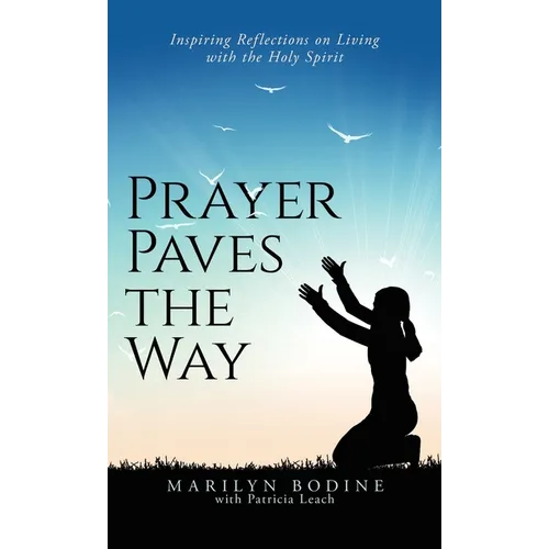 Prayer Paves the Way: Inspiring Reflections on Living with the Holy Spirit