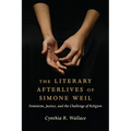 The Literary Afterlives of Simone Weil: Feminism, Justice, and the Challenge of Religion