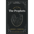 How to Preach the Prophets