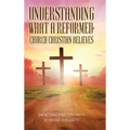 Understanding What a Reformed-Church Christian Believes