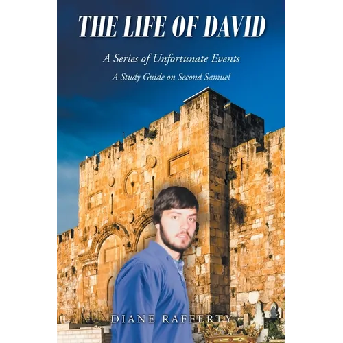 The Life of David: A Series of Unfortunate Events: A Study Guide on Second Samuel