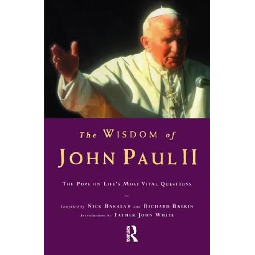 The Wisdom of John Paul II: The Pope on Life's Most Vital Questions