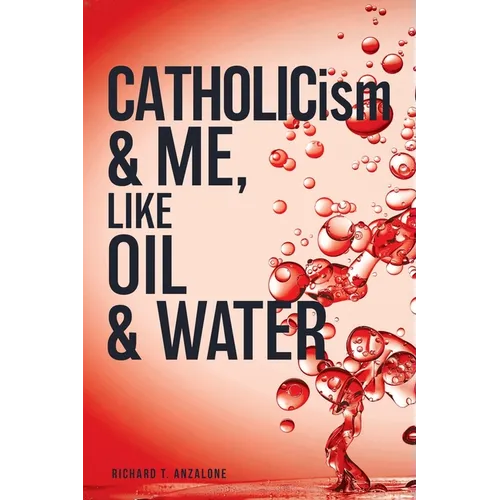 CATHOLICism & ME, like OIL & WATER