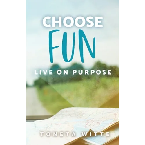 Choose Fun: Live on Purpose