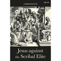 Jesus Against the Scribal Elite: The Origins of the Conflict