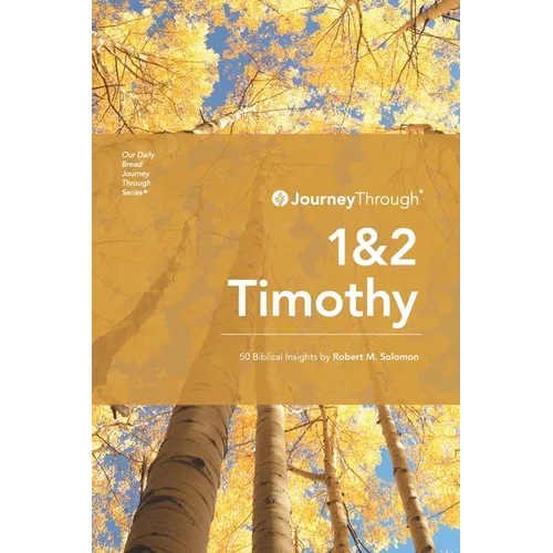 Journey Through 1 & 2 Timothy: 50 Biblical Insights By Robert M. Solomon