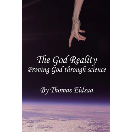 The God Reality: Proving God through Science!