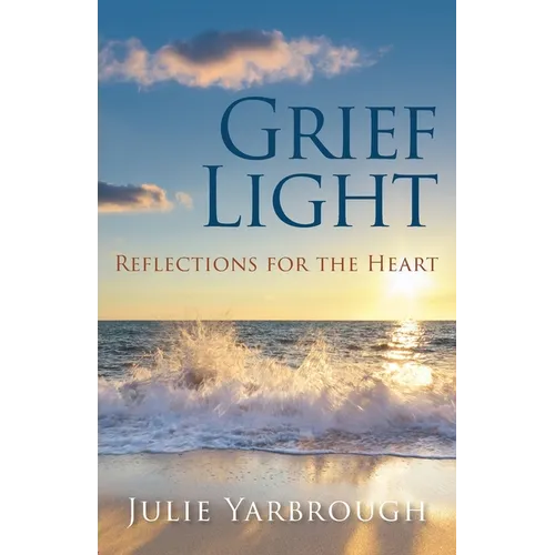 Grief Light: Reflections for the Heart