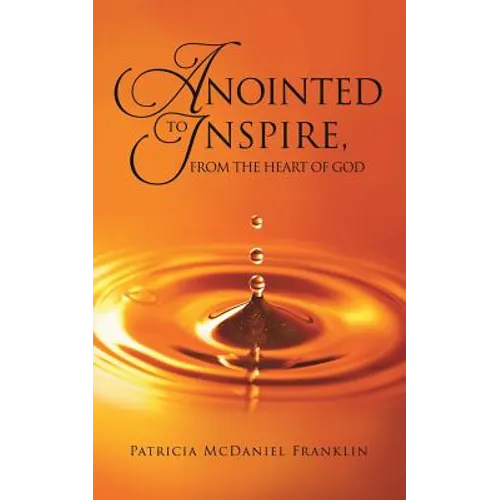 Anointed to Inspire, from the Heart of God