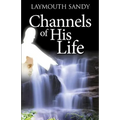 Channels of His Life