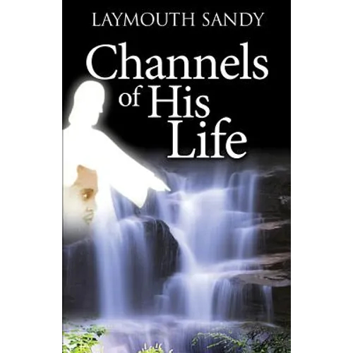 Channels of His Life