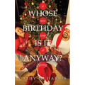 Whose Birthday Is It Anyway?: A New Way of Giving