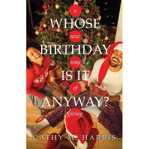 Whose Birthday Is It Anyway?: A New Way of Giving