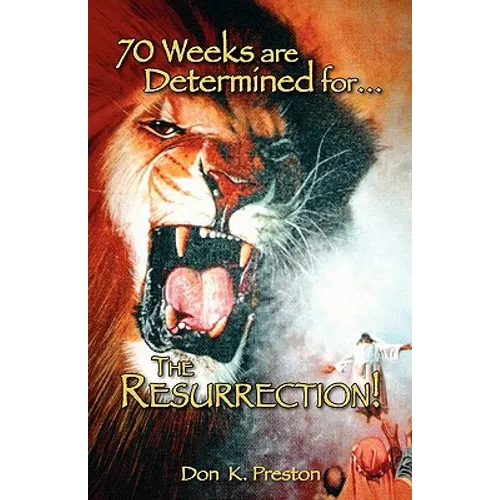 Seventy Weeks Are Determined...for the Resurrection