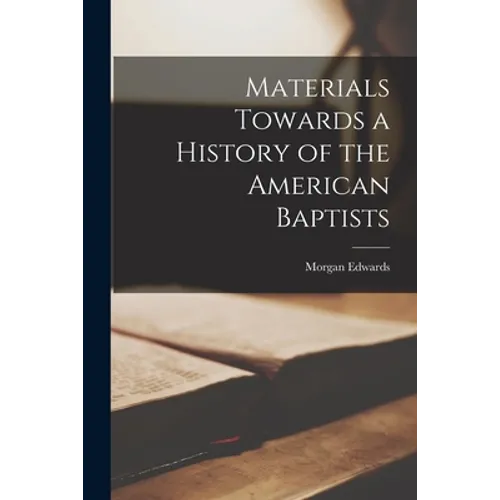 Materials Towards a History of the American Baptists