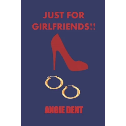 Just For Girlfriends!!