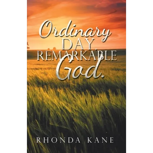 Ordinary Day. Remarkable God.