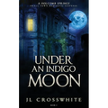 Under an Indigo Moon: a Holcomb Springs Small Town Romantic Suspense Book 2