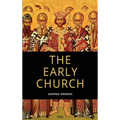 The Early Church: From Ignatius to Augustine (Easy to Read Layout)