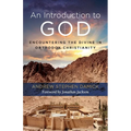An Introduction to God: Encountering the Divine in Orthodox Christianity