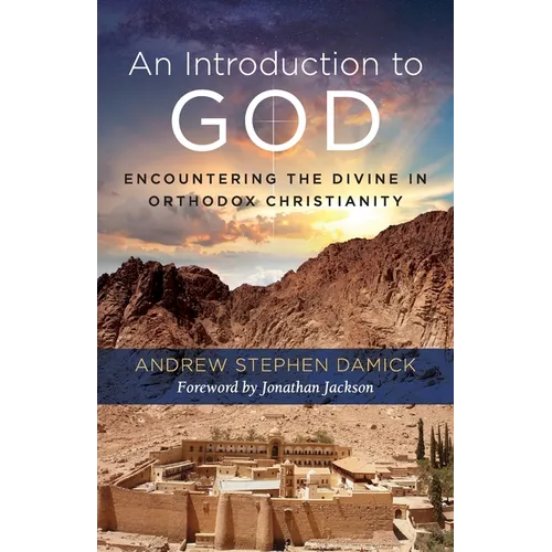 An Introduction to God: Encountering the Divine in Orthodox Christianity