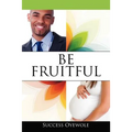 Be Fruitful