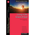 Living in the Grace of God: Applying God's Grace to Everyday Living
