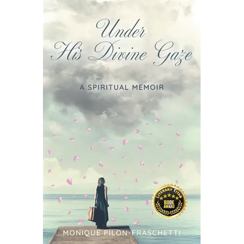 Under His Divine Gaze: A Spiritual Memoir