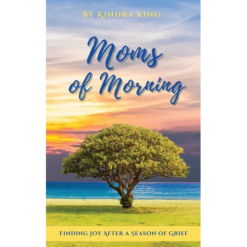 Moms of Morning: Finding Joy After a Season of Grief