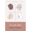 I Can Do Hard Things: A 21 Day Devotional