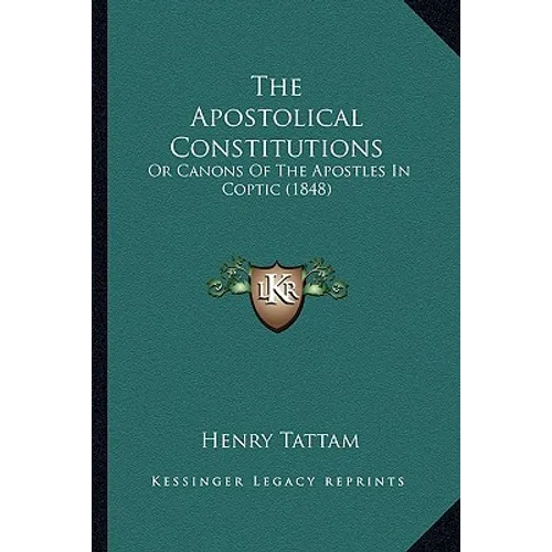 The Apostolical Constitutions: Or Canons Of The Apostles In Coptic (1848)