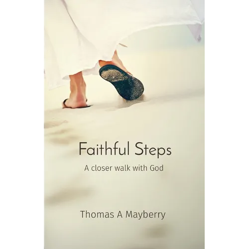 Faithful Steps: A closer walk with God