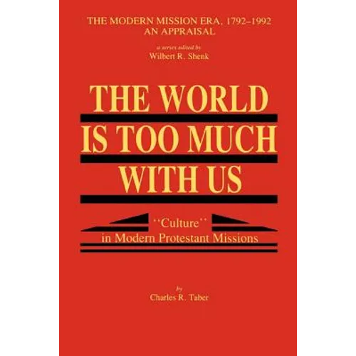 The World Is Too Much With Us: Culture in Modern Protestant Missions