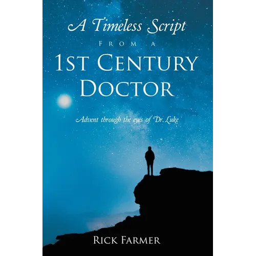 A Timeless Script From a 1st Century Doctor: Advent through the eyes of Dr. Luke