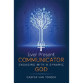 Ever Present Communicator: Engaging with a Dynamic God