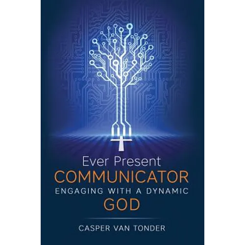 Ever Present Communicator: Engaging with a Dynamic God