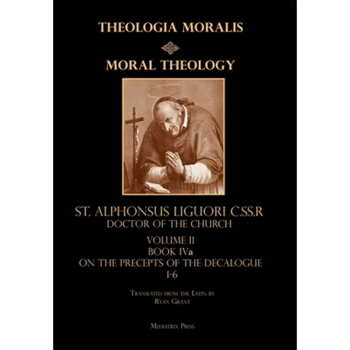 Moral Theology vol. 2a: The 1-6th Commandments