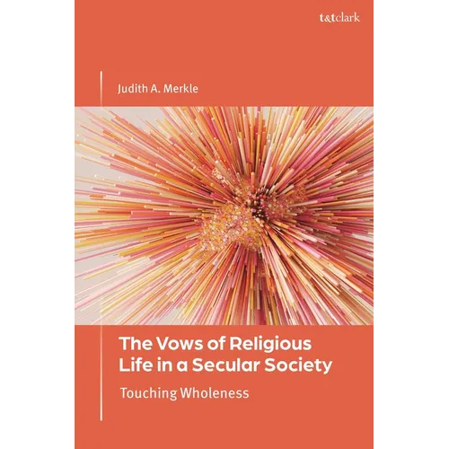 The Vows of Religious Life in a Secular Society: Touching Wholeness