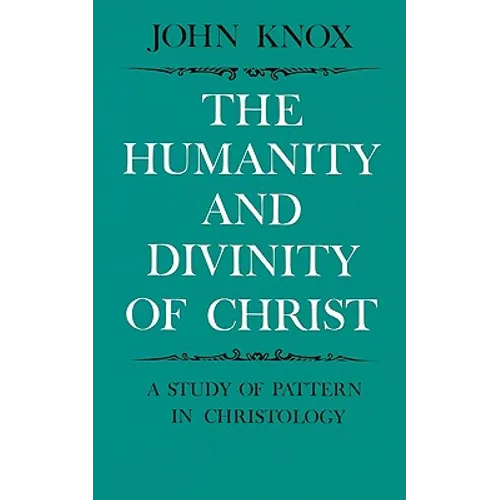 The Humanity and Divinity of Christ: A Study of Pattern in Christology
