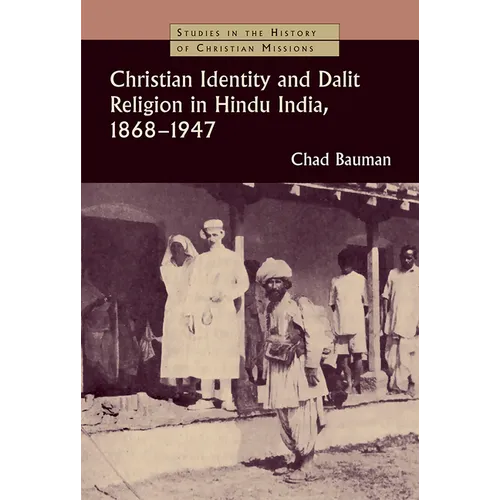 Christian Identity and Dalit Religion in Hindu India, 1868-1947