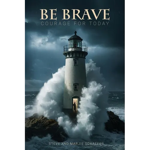 Be Brave: Courage for Today