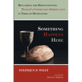 Something Happens Here: Reclaiming the Distinctiveness of Wesley's Communion Spirituality in Times of Divisiveness