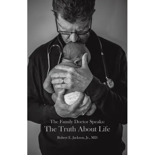 The Family Doctor Speaks: The Truth About Life